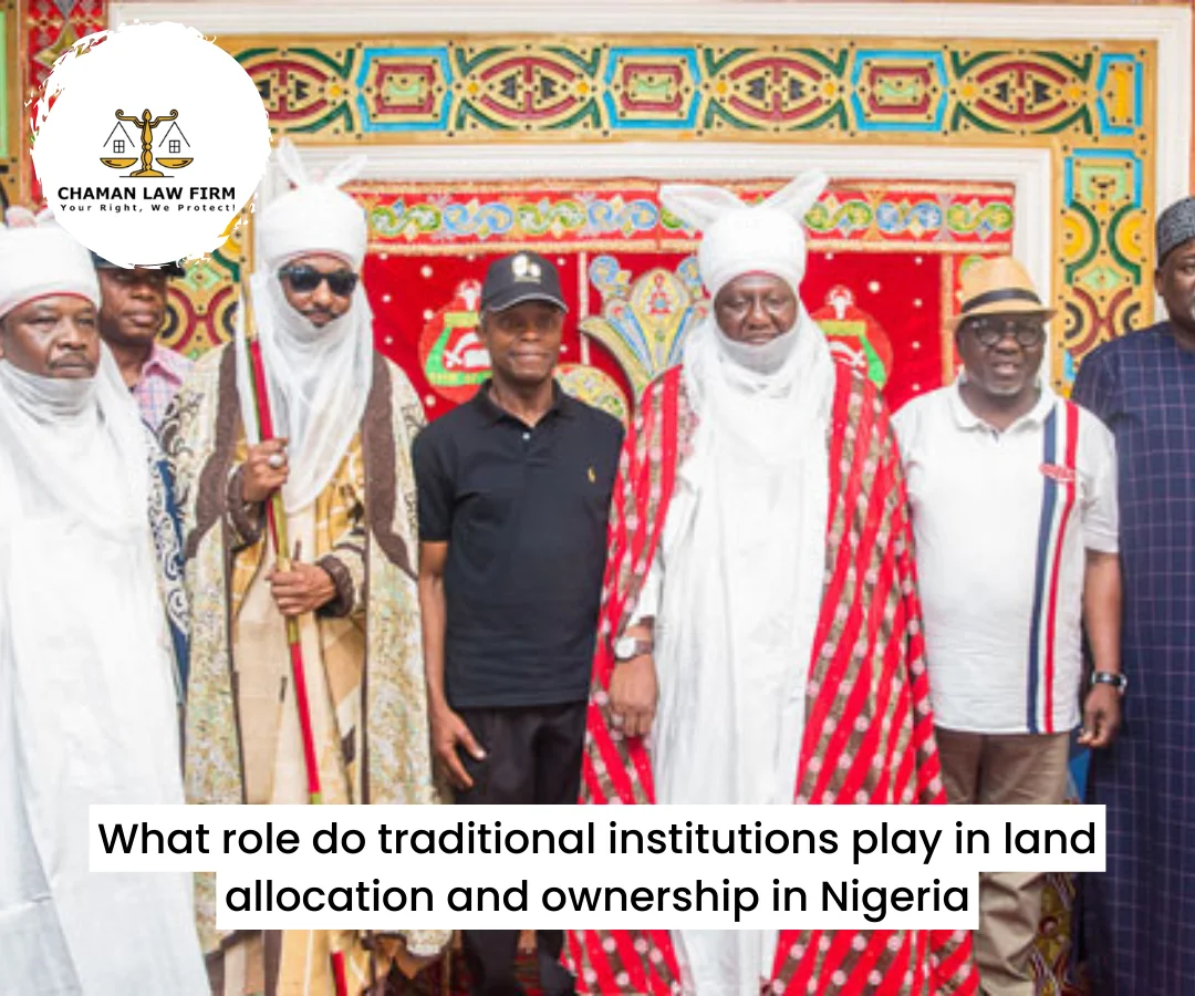 What Role do Traditional Institutions Play in Land Allocation and Ownership in Nigeria