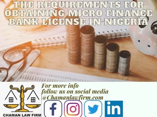 THE REQUIREMENTS FOR OBTAINING MICRO FINANCE BANK LICENCE IN NIGERIA The Microfinance banking sector has experienced a lot of changes in recent times.