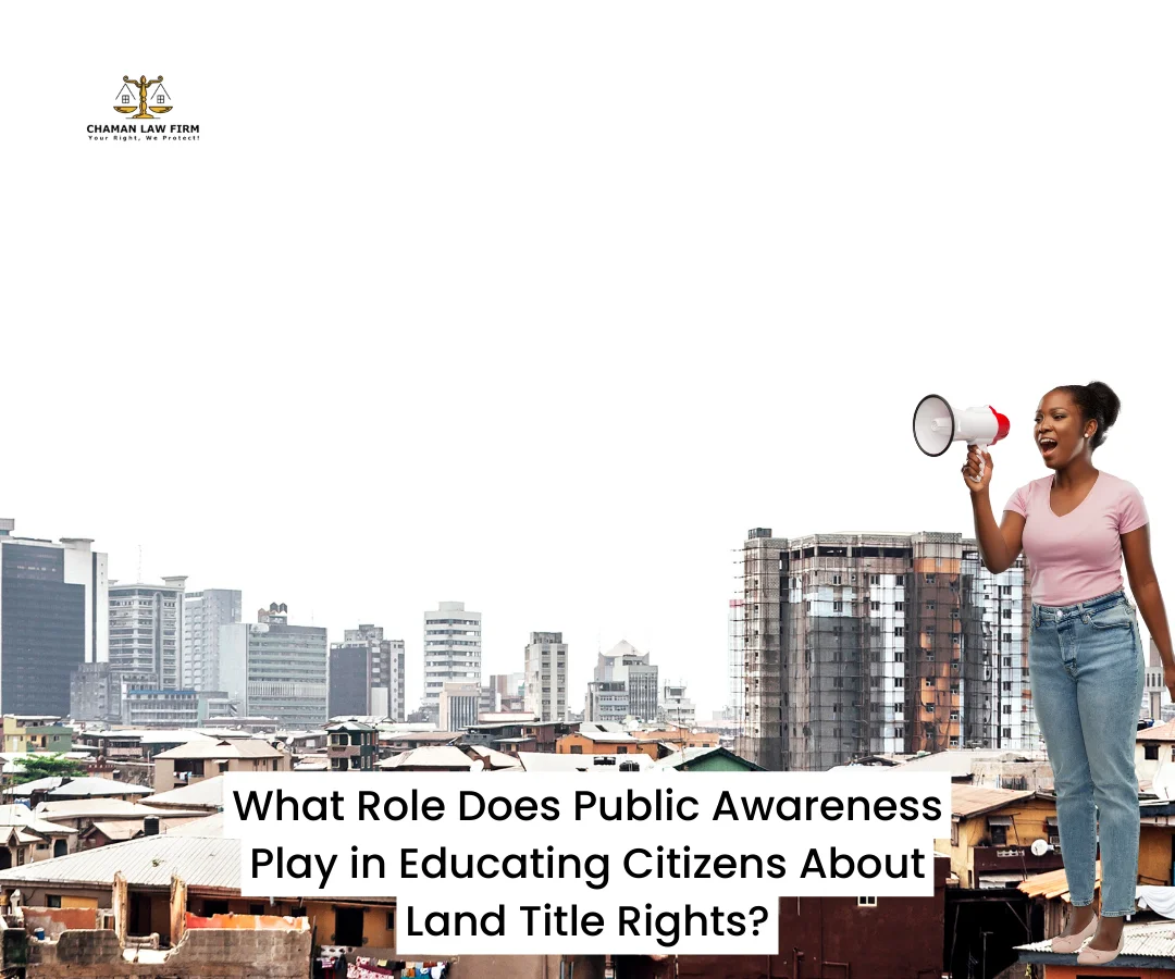 What Role Does Public Awareness Play in Educating Citizens About Land Title Rights?