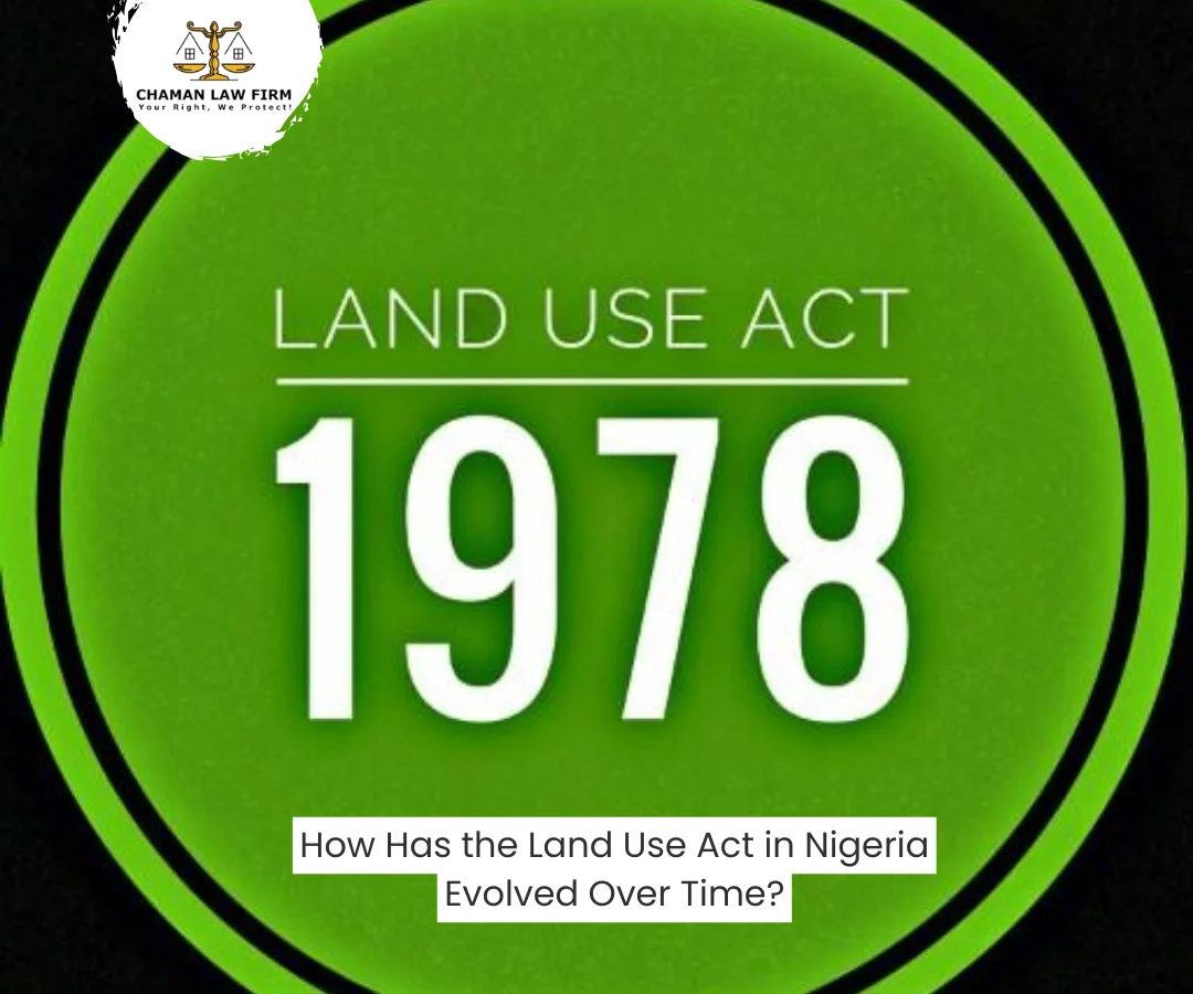 How Has the Land Use Act in Nigeria Evolved Over Time?