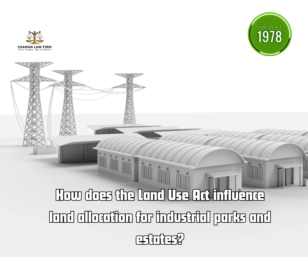 How Does the Land Use Act Influence Land Allocation for Industrial Parks and Estates?