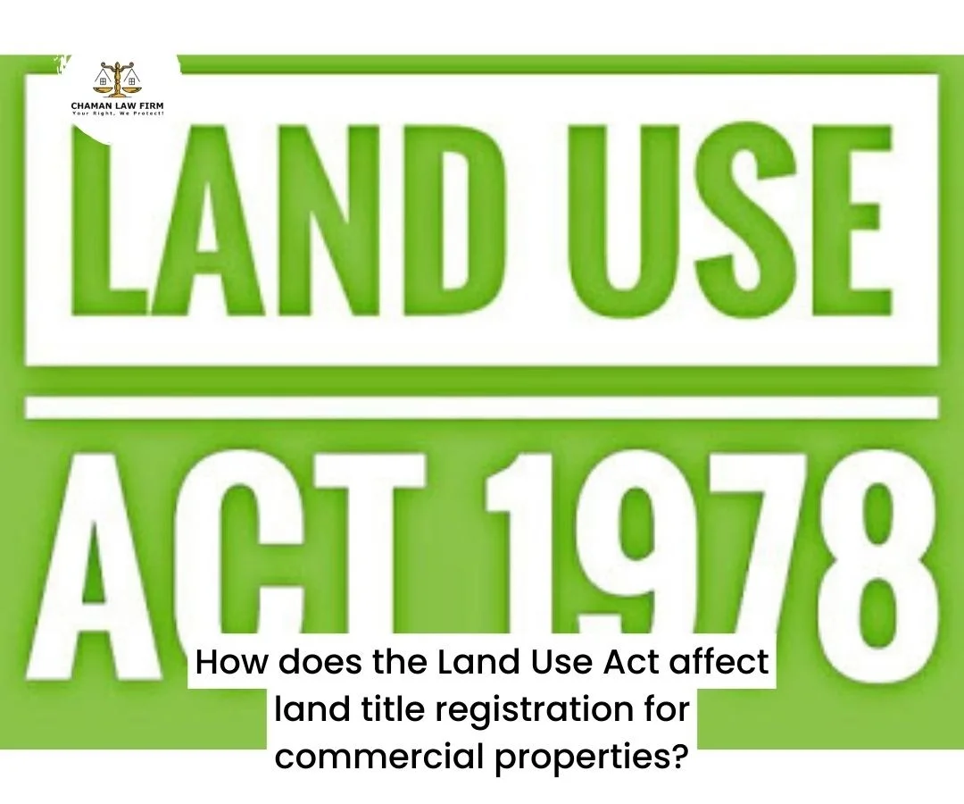 Commercial Properties: How Does the Land Use Act Affect Land Title Registration for Commercial Properties?