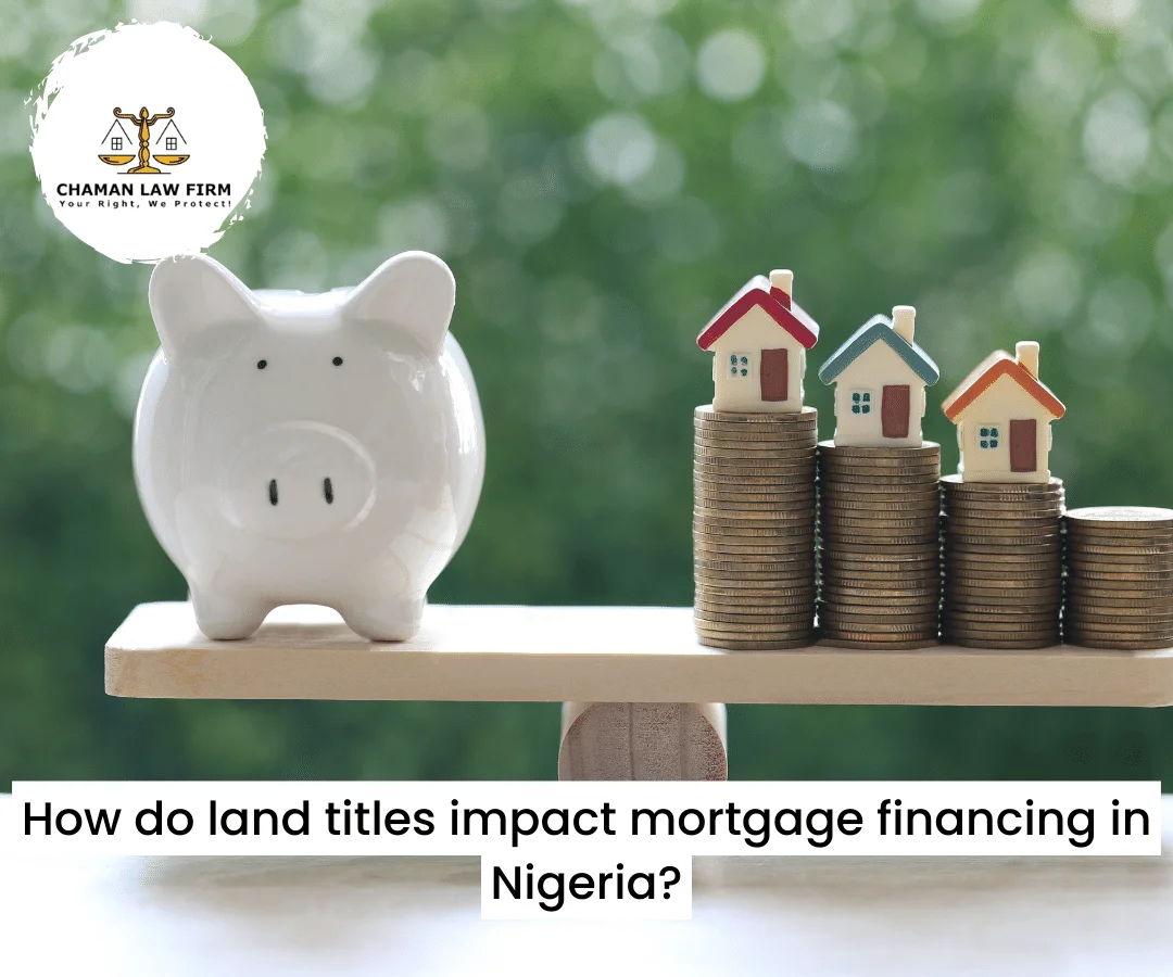 How do Land Titles Impact Mortgage Financing in Nigeria