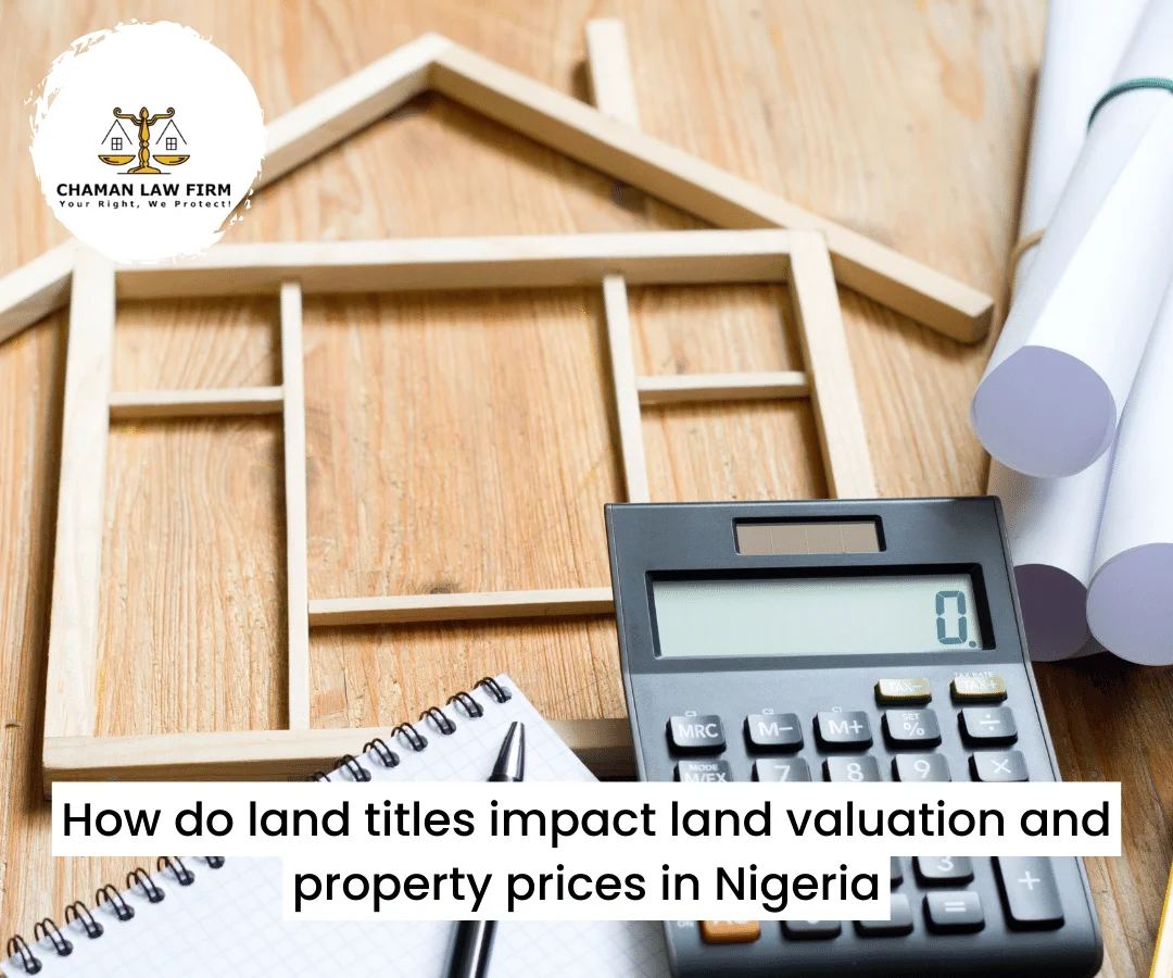 How Do Land Titles Impact Land Valuation and Property Prices in Nigeria?