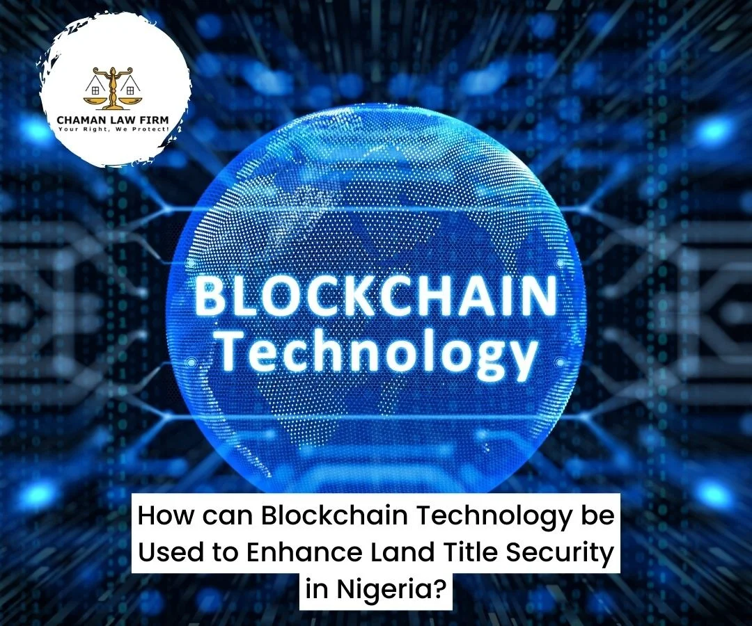 How can Blockchain Technology be Used to Enhance Land Title Security in Nigeria?