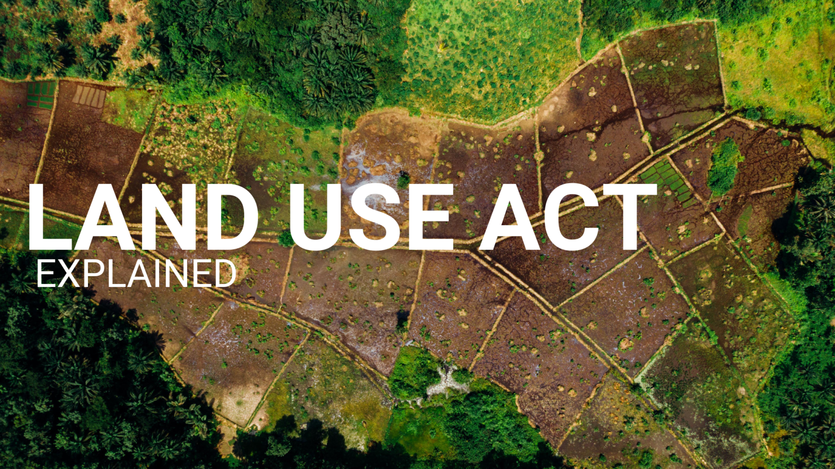 A PERSPECTIVE ON THE RELEVANCE OF THE LAND USE ACT