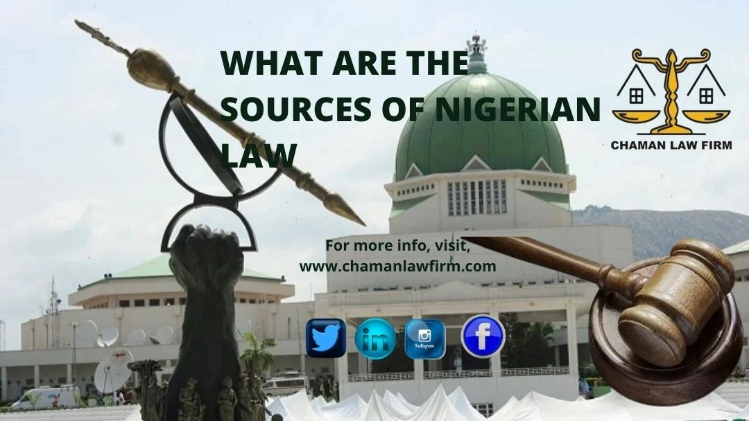 WHAT ARE THE SOURCES OF NIGERIAN LAW