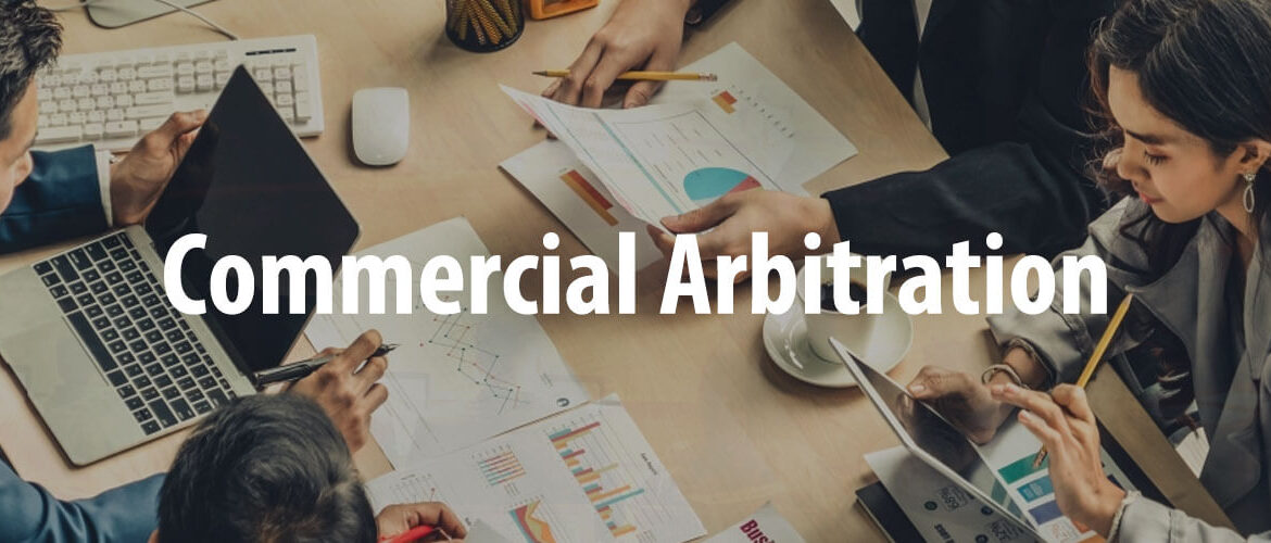 Commercial Arbitration Lawyer Near You: Resolving Business Disputes Efficiently Commercial