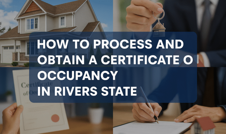 How to Process and Obtain Certificate of Occupancy (C of O) in Rivers State, Nigeria: A Complete 2025 Guide Certificate of Occupancy in Rivers State