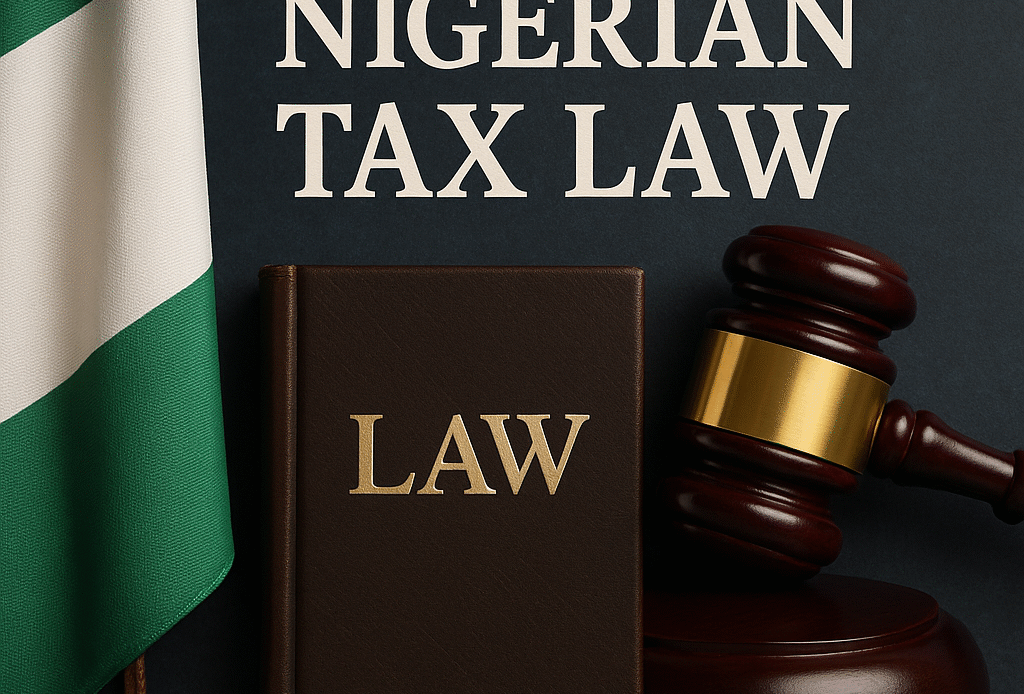 Understanding the Nigerian Tax Law – A Comprehensive Guide for Individuals and Businesses