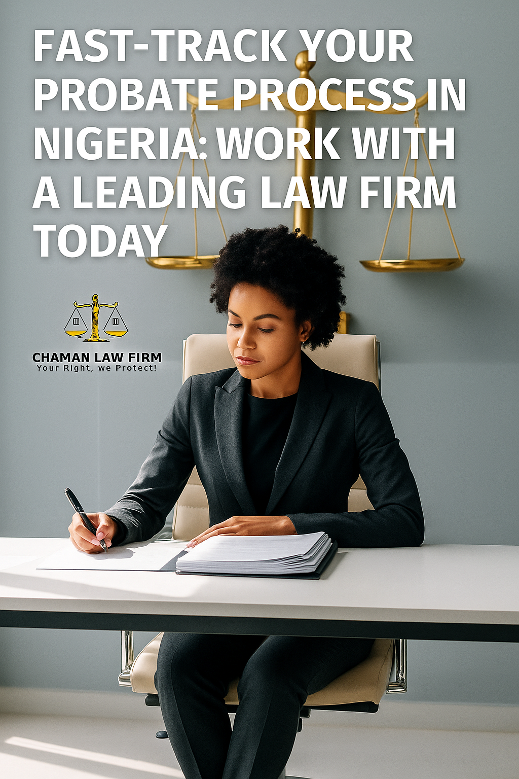 Fast-Track Your Probate Process in Nigeria: Work with a Leading Law Firm Today